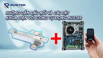 Hướng dẫn đấu nối và cài đặt KHOÁ ĐIỆN với cổng Ruster chi tiết nhất 2023