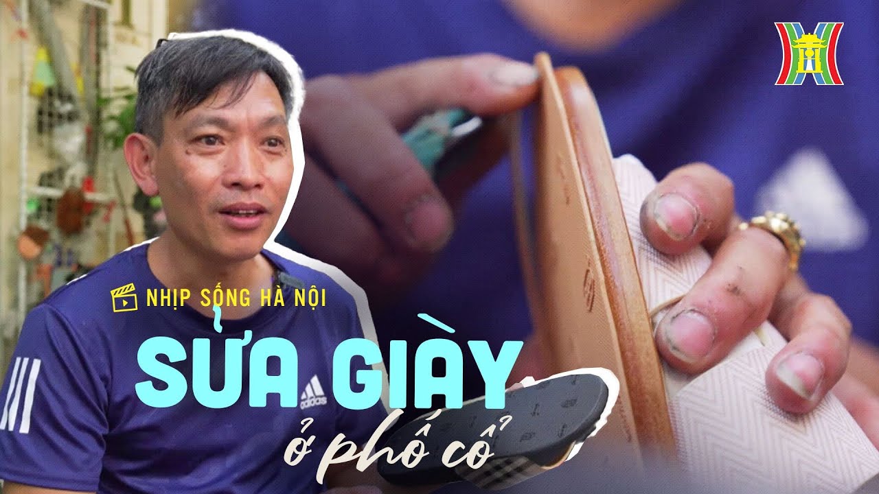 Sửa giày trên phố cổ | Nhịp sống Hà Nội