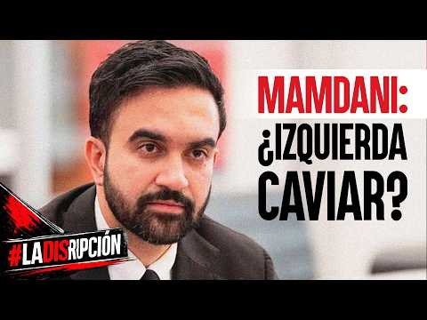 #LaDisrupción || Mamdani: ¿izquierda caviar?