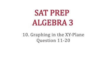 SAT Prep Algebra Lesson 3-10 Graphing in the xy Plane Q11-20