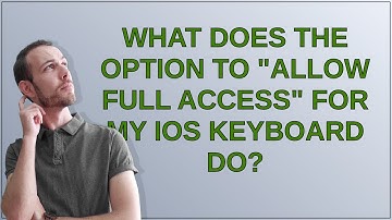 Apple: What does the option to "Allow Full Access" for my iOS keyboard do?