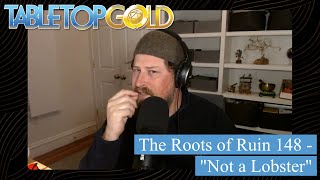 148 - 'Not a Lobster' - The Roots of Ruin