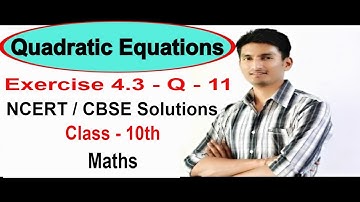 Exercise 4.3 : Question 11 - NCERT/CBSE Solutions for Class 10th maths || Quadratic Equations