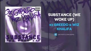 03 Greedo & Wiz Khalifa - Substance (We Woke Up) (AUDIO)