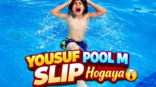 Yousuf Pool Mein Slip Ho Gaya 😱 | Unexpected Swimming Pool Accident Vlog 