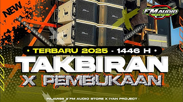 DJ TAKBIRAN 2025 X PEMBUKAAN SOUND SYSTEM • STYLE PARTY FULL BASS COCOK BUAT BATTLE • FM AUDIO
