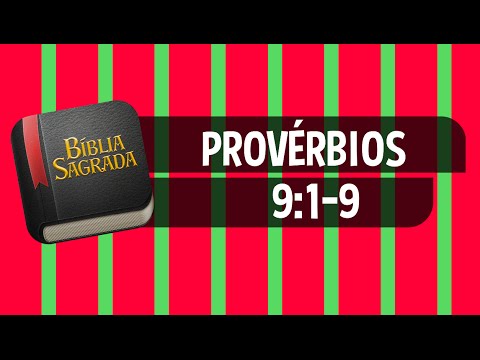 PROVÉRBIOS 9:1-9 – Bíblia Sagrada Online em Vídeo
