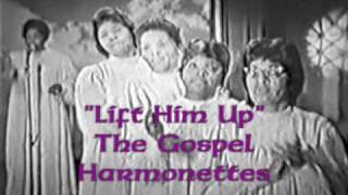 "Lift Him Up"- The Gospel Harmonettes chords