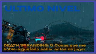 DEATH STRANDING - 5 Cosas que me hubiera gustado saber antes de comenzar el juego