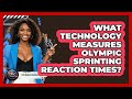 What Technology Measures Olympic Sprinting Reaction Times? - Epic World Record Holders