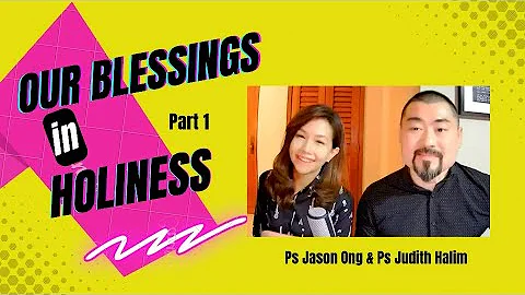 Our Blessings in Holiness Part 1 - Ps Jason Ong & ...