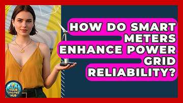 How Do Smart Meters Enhance Power Grid Reliability? | Your Utilities Hub