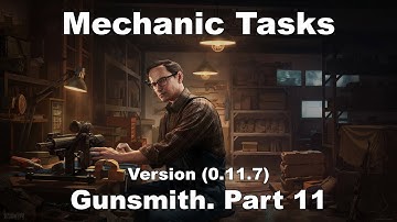 EFT Mechanic Tasks - Gunsmith. Part 11 (Version 0.11.7)
