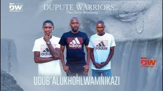 DUPUTE WARRIORS - UDUB’ALUKHOHLWAMNIKAZI - 2024 SINGLE