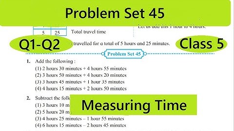 Class 5 Math Problem Set 45 Solution /Maharashtra Board Std 5 solution/ Set 45 (q1q2) Measuring Time