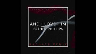 Esther Phillips - And i love him [Bachata remix] DJ Jeremie