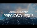 Msica cristiana  precioso jess de letras