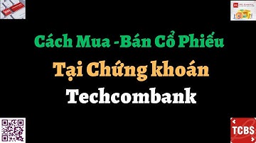 Cách đặt lệnh Mua Bán Cổ phiếu trên TCBS sau khi mở tài khoản