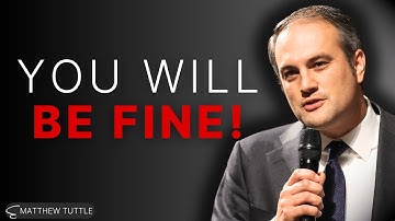 You Will Be Fine - Matthew Tuttle