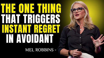 THE ONE THING THAT TRIGGERS INSTANT REGRET IN AVOIDANT " THE BEST MOTIVATIONAL SPEECH " MEL ROBBINS