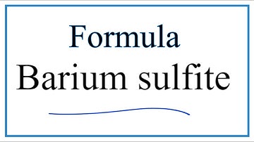 How to Write the Formula for Barium sulfite
