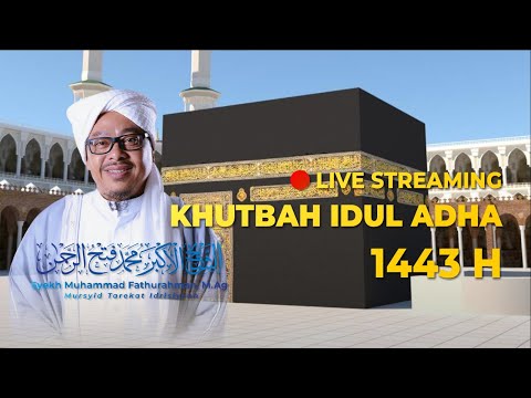 [LIVE] KHUTBAH IDUL ADHA 1443 H - Syekh Akbar M. Fathurahman | Kajian Tasawuf