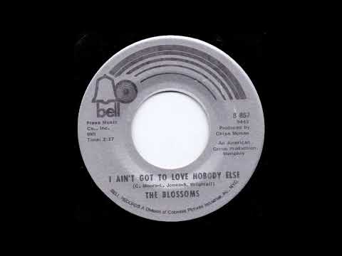 The Blossoms - I ain't got to love nobody else