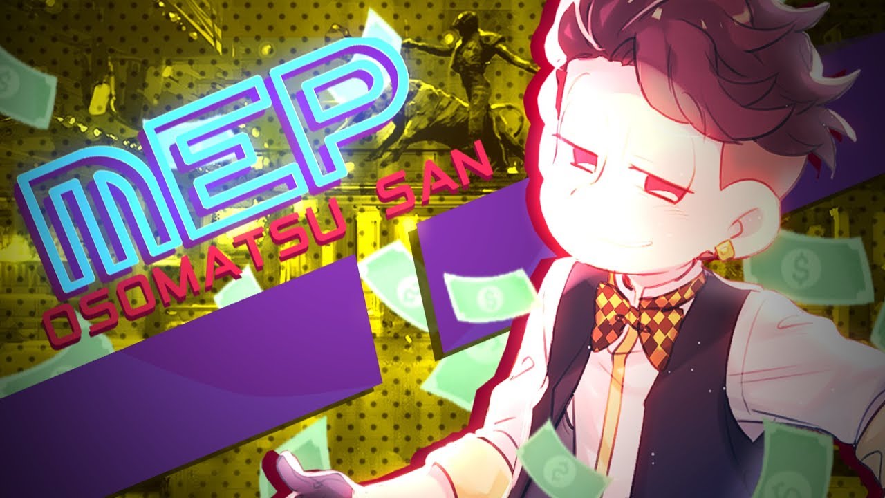 Osomatsu san MEP || Just Got Paid