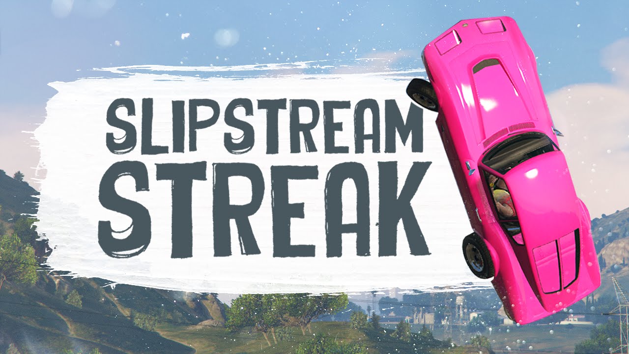SLIPSTREAM STREAK! GTA Online YouTube