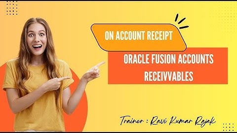 On Account Receipt in Oracle Fusion Accounts Receivables