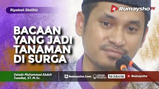 Riyadhus Shalihin (MPD) : Bacaan yang Jadi Tanaman di Surga - Ustadz M Abduh Tuasikal