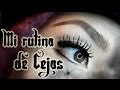 Mi rutina de cejas | Cómo me delineo las cejas