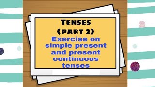 Tenses exercise 1 || simple present and present continuous tenses practice bits