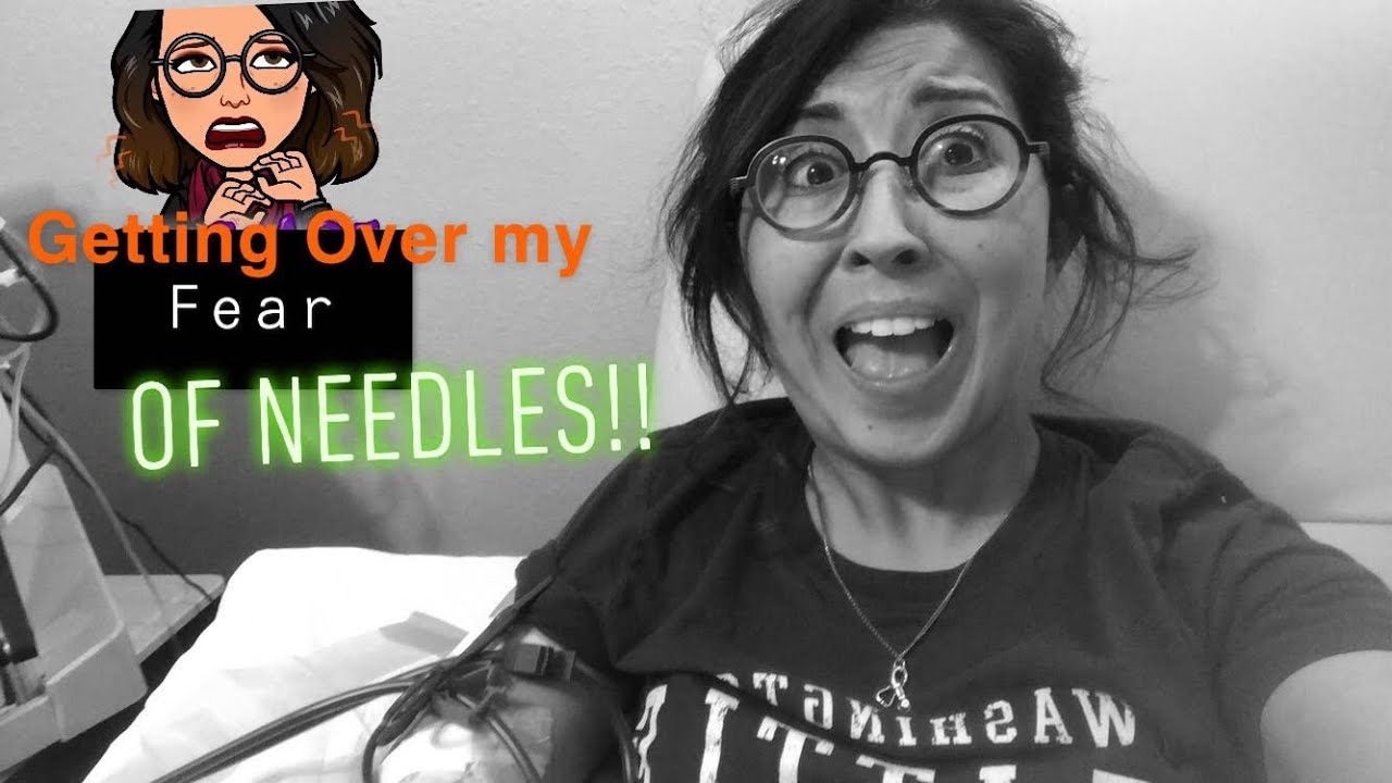 Getting Over my fear of Needles!!!! YouTube