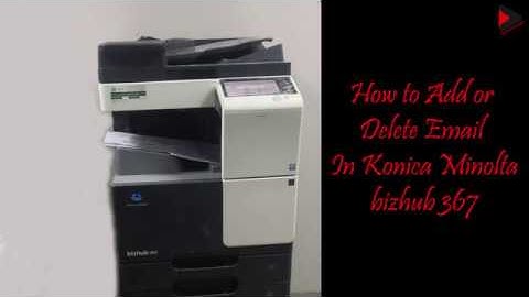 How to add or delete email in Konica Minolta bizhub 367 printer