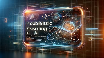 Probabilistic Reasoning in AI - Unlocking the Power of Probabilistic Reasoning in AI