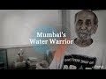 The incredible story of mumbais water warrior aabid surti