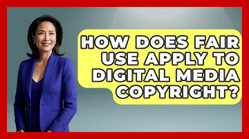How Does Fair Use Apply To Digital Media Copyright? - AI and Technology Law