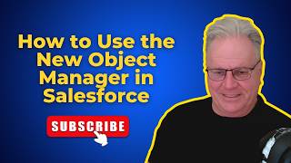 How to Use the New Object Manager in Salesforce (Step-by-Step)