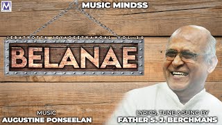 Video thumbnail of "BELANAE - Lyric video | Father. S. J. Berchmans | Augustine Ponseelan | Music Mindss"