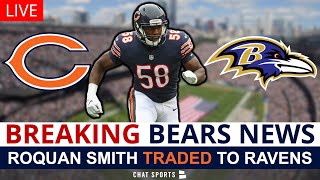 BREAKING: Chicago Bears Trade Roquan Smith To Baltimore Ravens For 2 NFL Draft Picks | Bears News