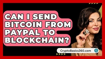 Can I Send Bitcoin from PayPal to Blockchain? - CryptoBasics360.com