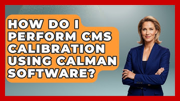 How Do I Perform CMS Calibration Using Calman Software? - NextGen Viewing and Audio
