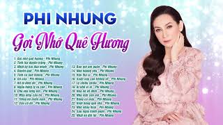 Gợi Nhớ Quê Hương - Phi Nhung 2020 | Liên Khúc Nhạc Trữ Tình Quê Hương SAY LÒNG NGƯỜI