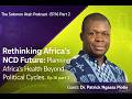 Operation 2045: Rethinking Africa’s NCD Future | Africa’s Health Beyond Political Cycles | EP16.Pt 2