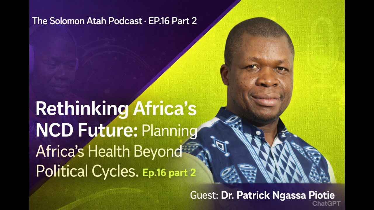 Operation 2045: Rethinking Africa’s NCD Future | Africa’s Health Beyond Political Cycles | EP16.Pt 2