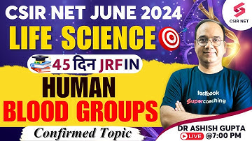 CSIR NET Life Science| Human Blood Groups | CSIR NET Life Science Confirmed Topic | Dr Ashish Gupta
