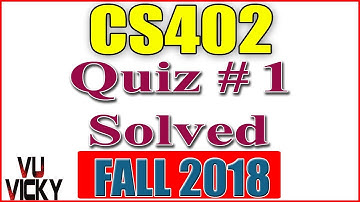CS402 Quiz 1 Solved Fall 2018