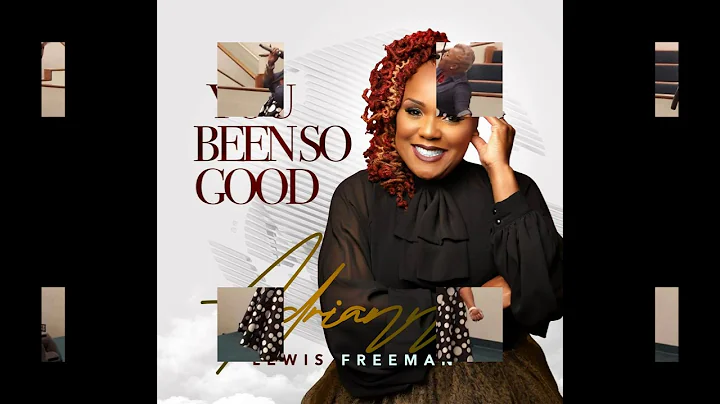 Adriann Lewis Freeman Lord You've Been So Good