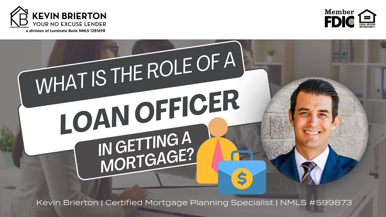 What is The Role of a Loan Officer in Getting a Mortgage?
